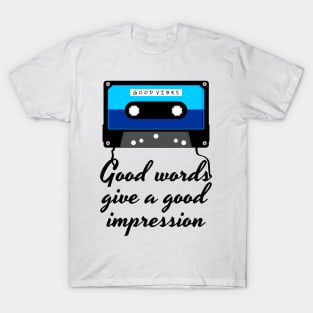 good words give a good impression cassette T-Shirt